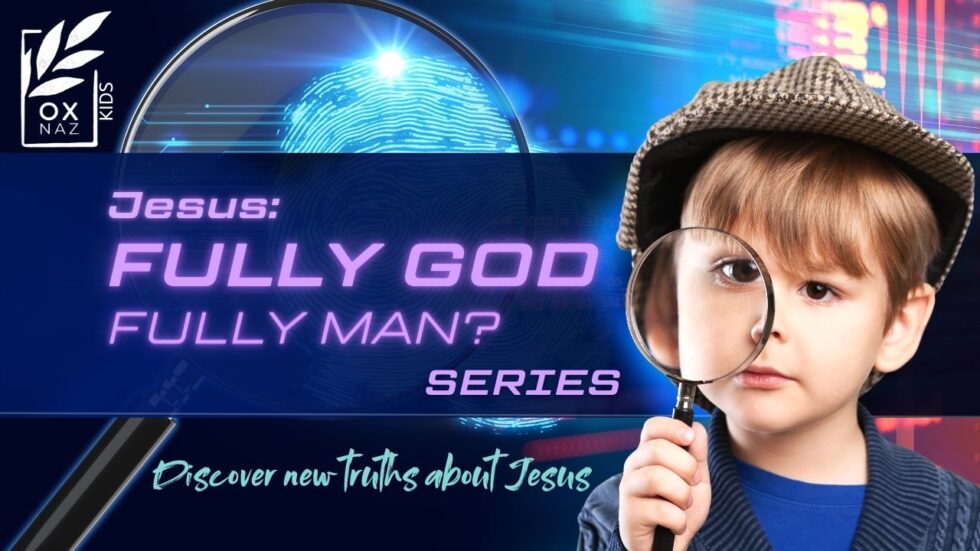 jesus-fully-god-fully-man-series-oxnaz